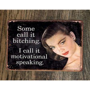 Some Call it B**ching I Call it Motivational Speaking 8x12 Metal Wall‎ Sign